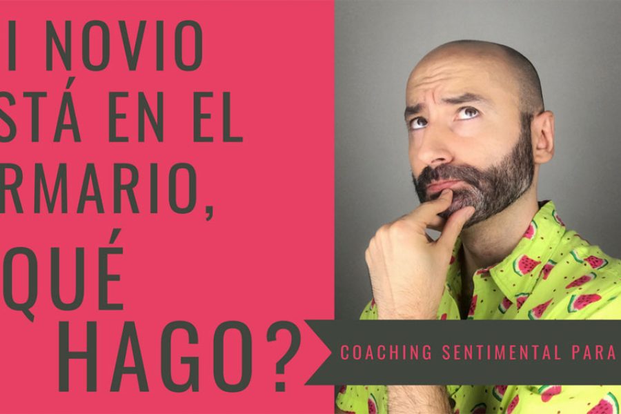 Mi novio está en el armario, ¿qué hago?