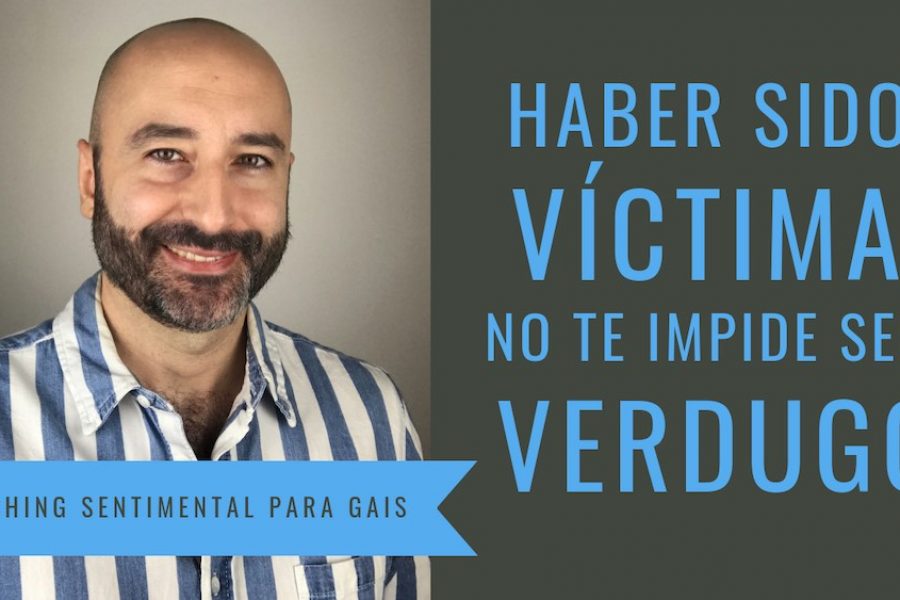 Haber sido víctima no te impide ser verdugo
